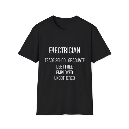 Electrician T-Shirt | Trade School Graduate, Debt Free, Employed, Unbothered